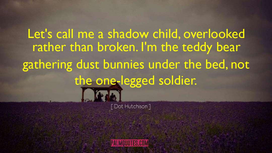 Child Soldier Slavery quotes by Dot Hutchison