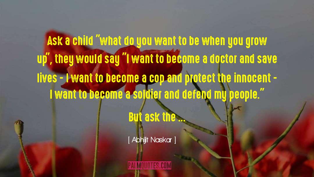 Child Soldier Slavery quotes by Abhijit Naskar