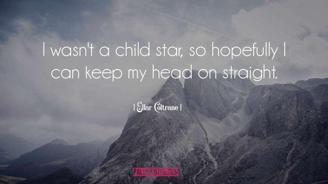 Child Star quotes by Ellar Coltrane