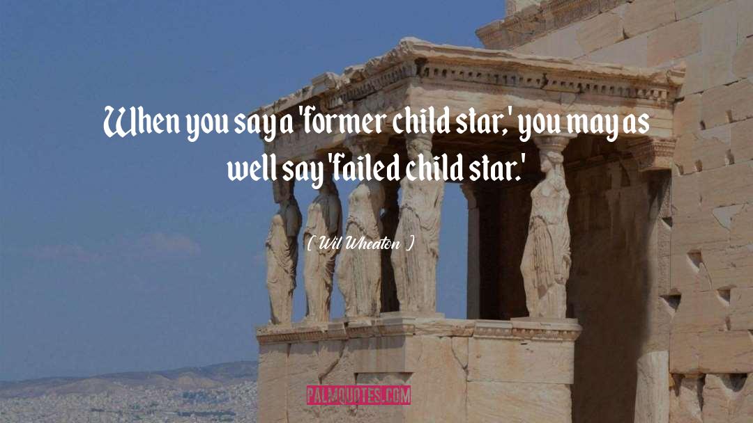 Child Star quotes by Wil Wheaton
