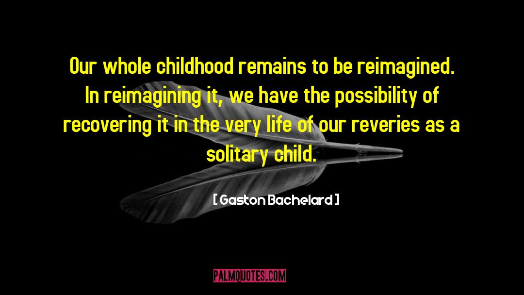 Child Trafficking quotes by Gaston Bachelard