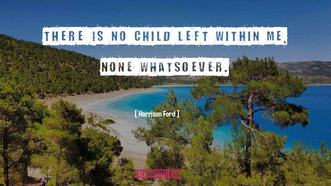 Child Within quotes by Harrison Ford