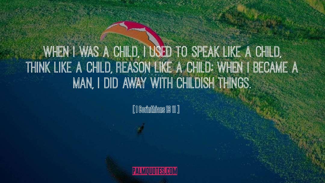 Child Youngsters quotes by 1 Corinthians 13 11