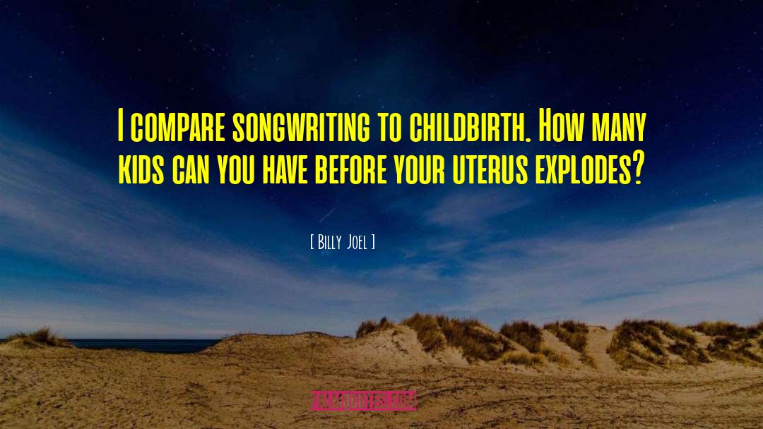 Childbirth quotes by Billy Joel