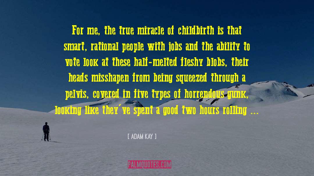 Childbirth quotes by Adam Kay