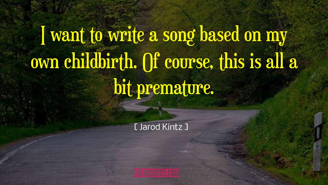 Childbirth quotes by Jarod Kintz