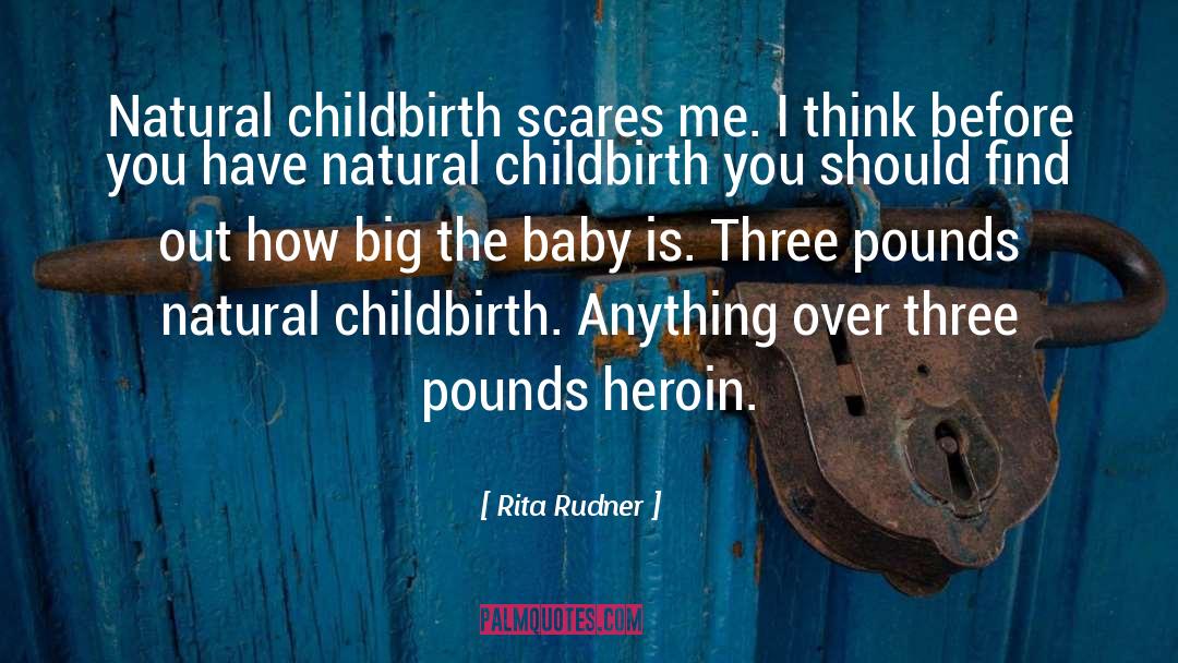 Childbirth quotes by Rita Rudner