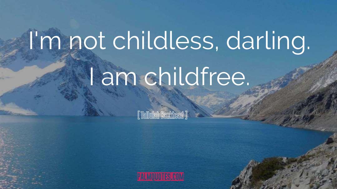 Childfree quotes by Tallulah Bankhead