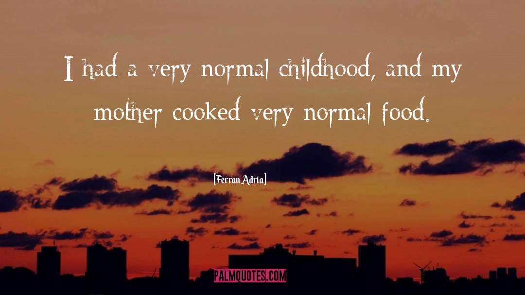 Childhood Abuse quotes by Ferran Adria