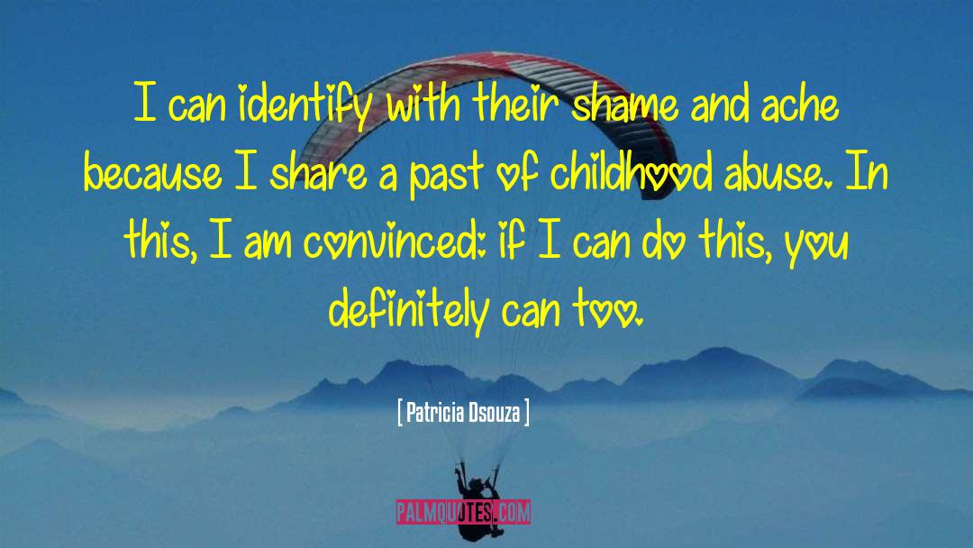 Childhood Abuse quotes by Patricia Dsouza