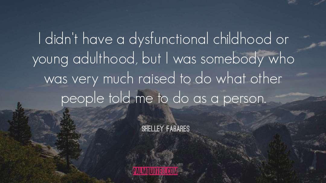 Childhood Adulthood quotes by Shelley Fabares