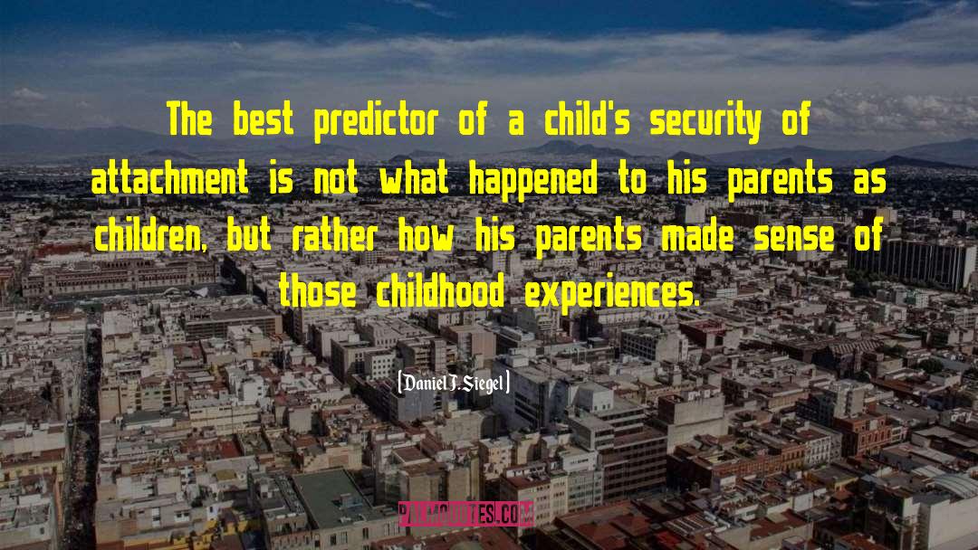 Childhood Crush quotes by Daniel J. Siegel