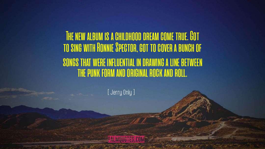 Childhood Dream quotes by Jerry Only