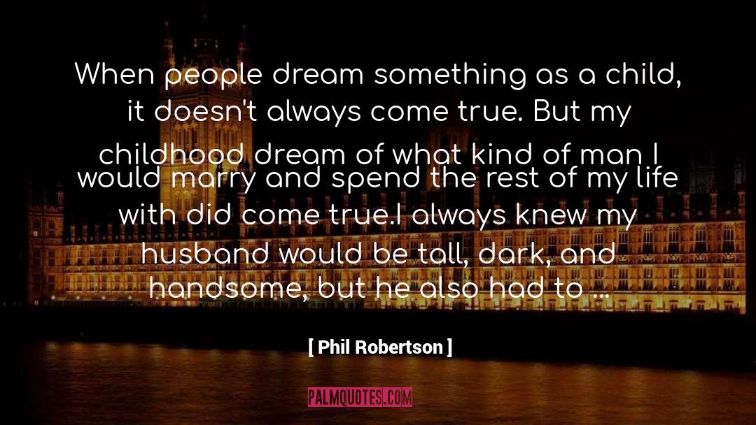 Childhood Dream quotes by Phil Robertson