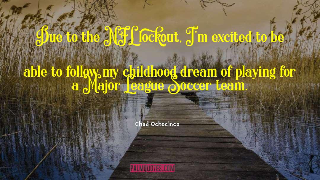Childhood Dream quotes by Chad Ochocinco