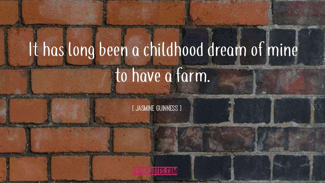 Childhood Dream quotes by Jasmine Guinness