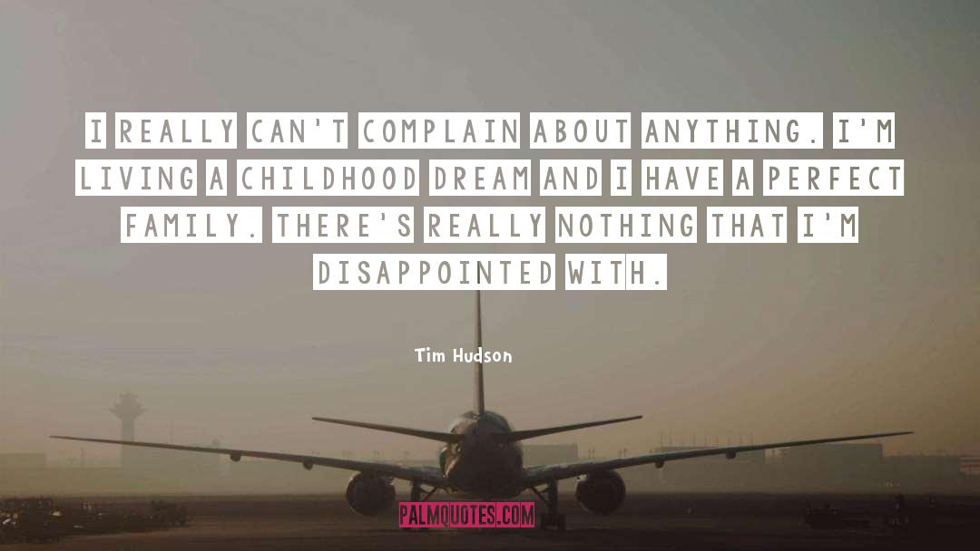 Childhood Dream quotes by Tim Hudson