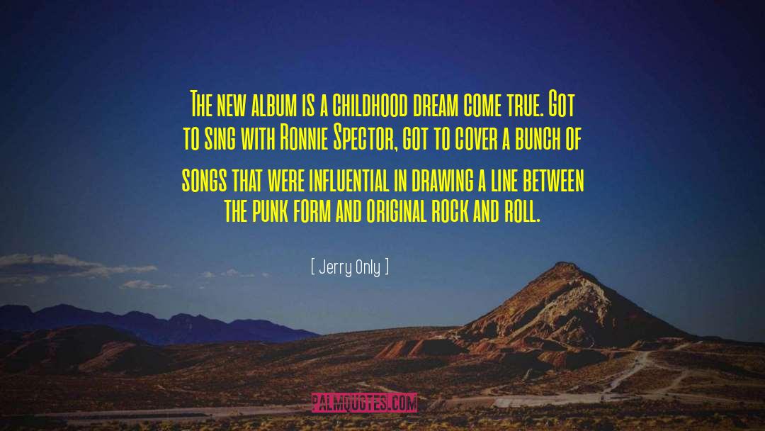 Childhood Dreams quotes by Jerry Only