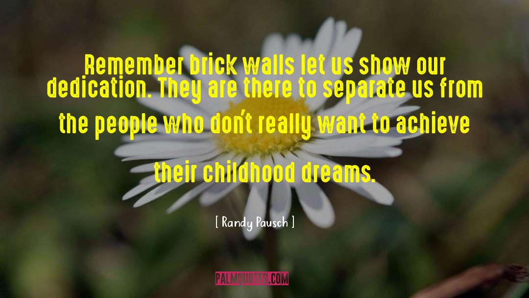 Childhood Dreams quotes by Randy Pausch