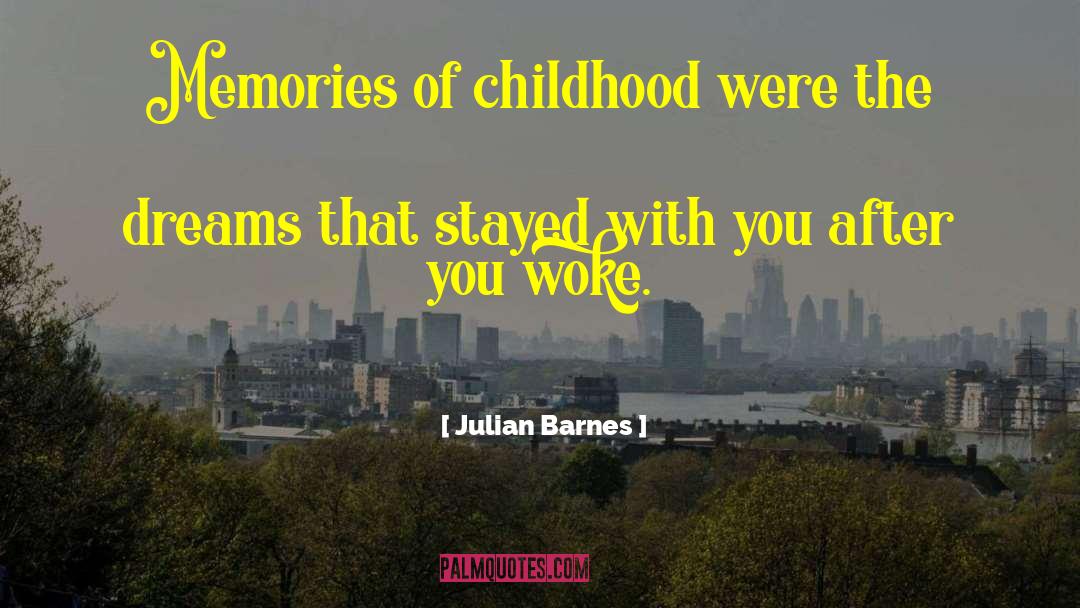 Childhood Dreams quotes by Julian Barnes