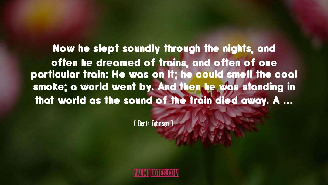 Childhood Dreams quotes by Denis Johnson