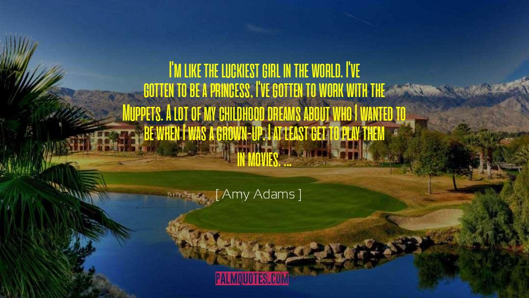 Childhood Dreams quotes by Amy Adams