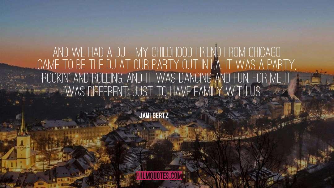 Childhood Friend quotes by Jami Gertz