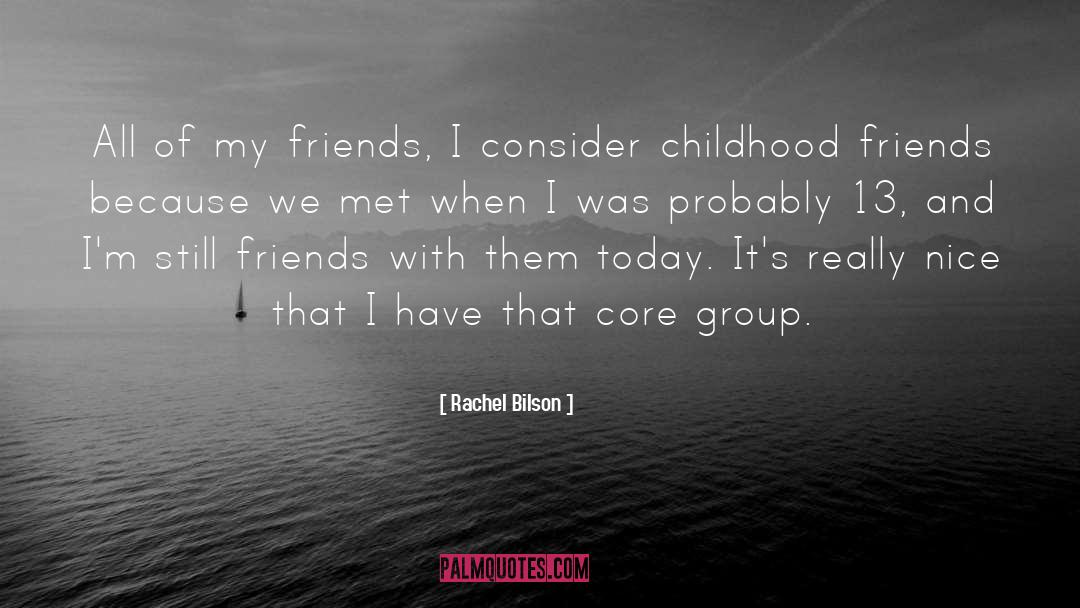 Childhood Friend quotes by Rachel Bilson