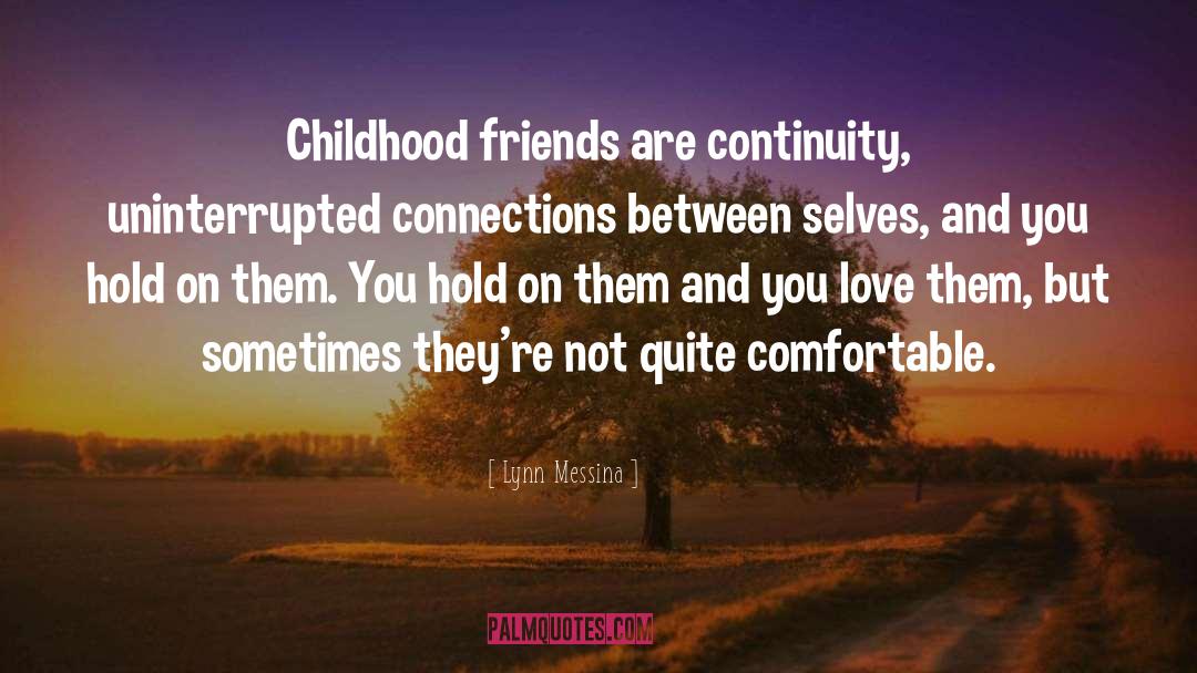 Childhood Friends quotes by Lynn Messina