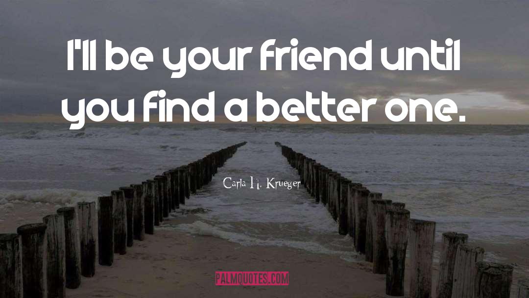 Childhood Friends quotes by Carla H. Krueger