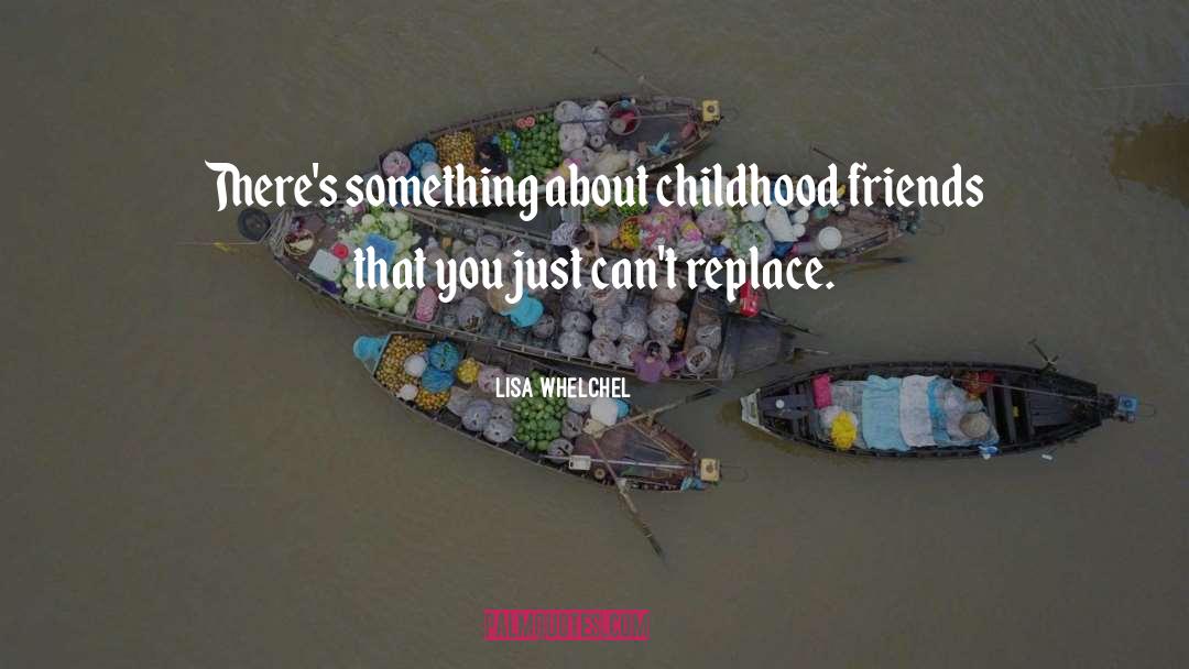 Childhood Friends quotes by Lisa Whelchel