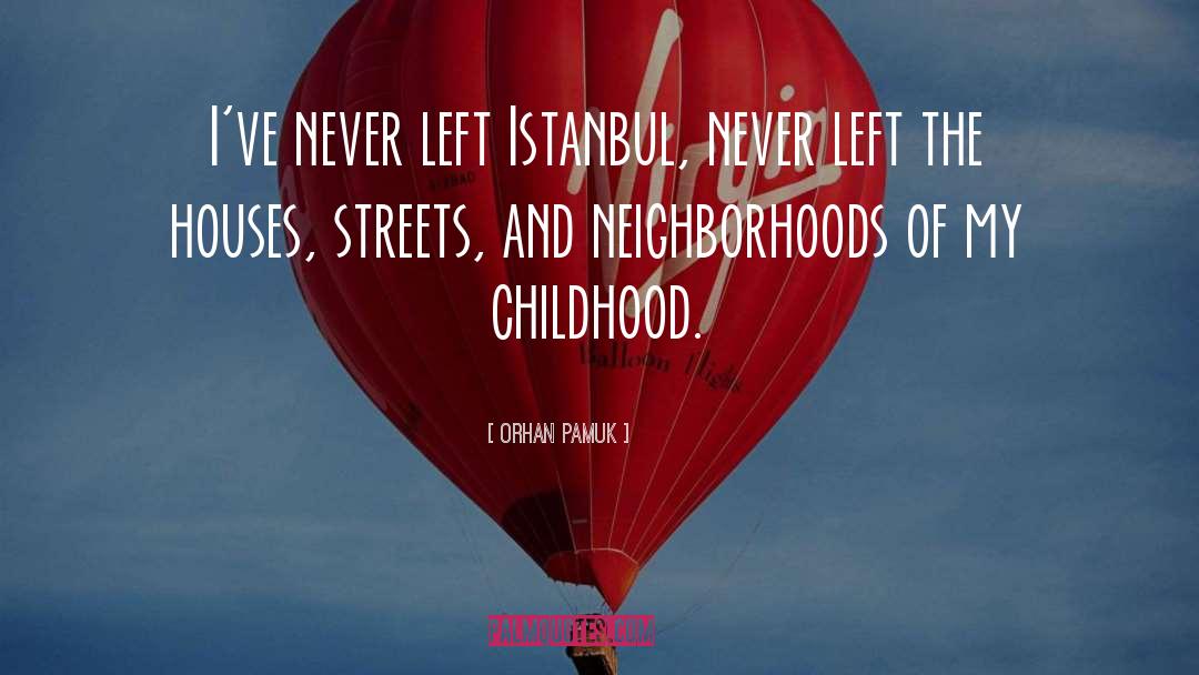 Childhood Friends quotes by Orhan Pamuk