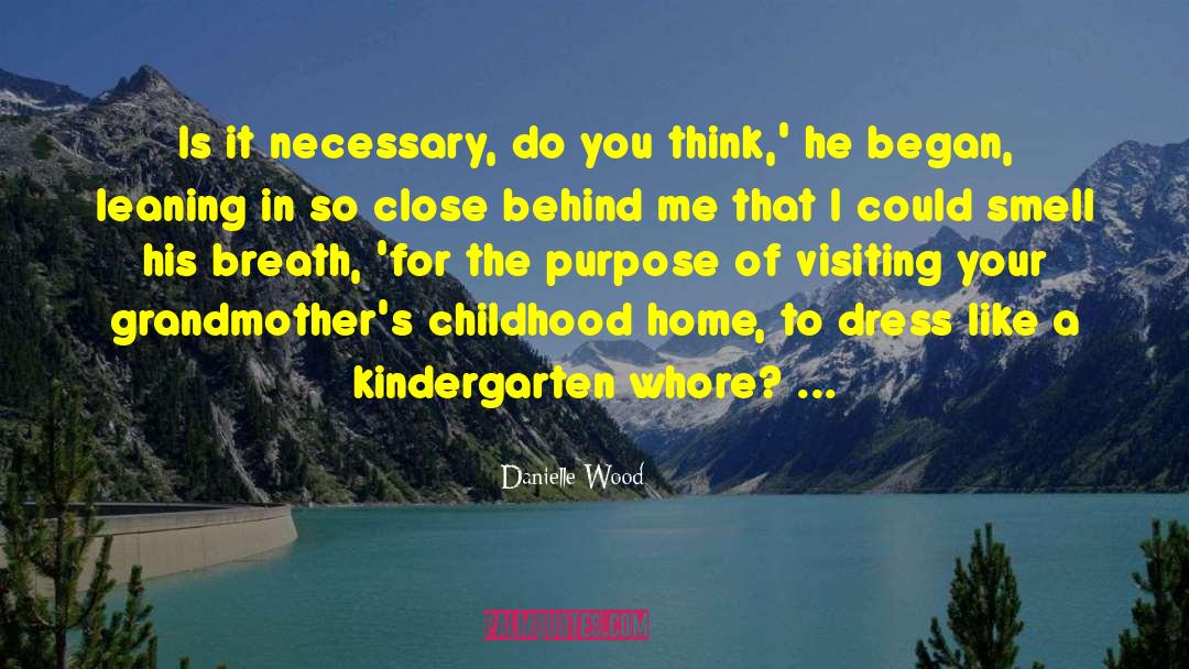 Childhood Home quotes by Danielle Wood