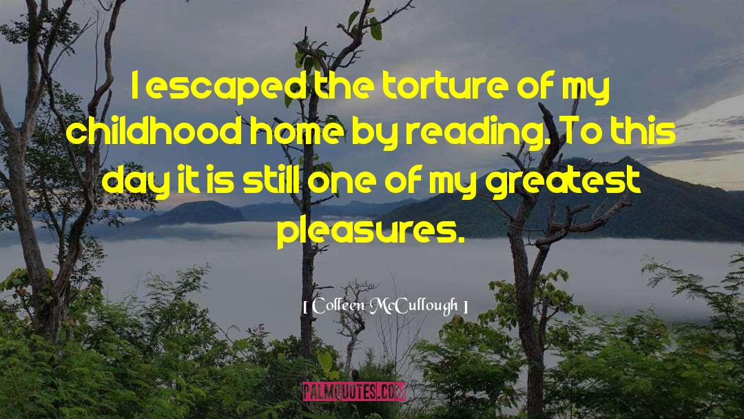 Childhood Home quotes by Colleen McCullough