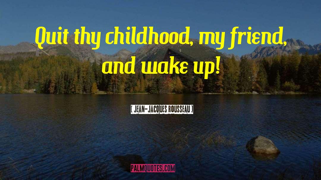 Childhood Illness quotes by Jean-Jacques Rousseau