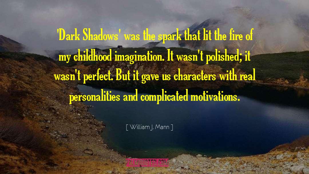 Childhood Imagination quotes by William J. Mann
