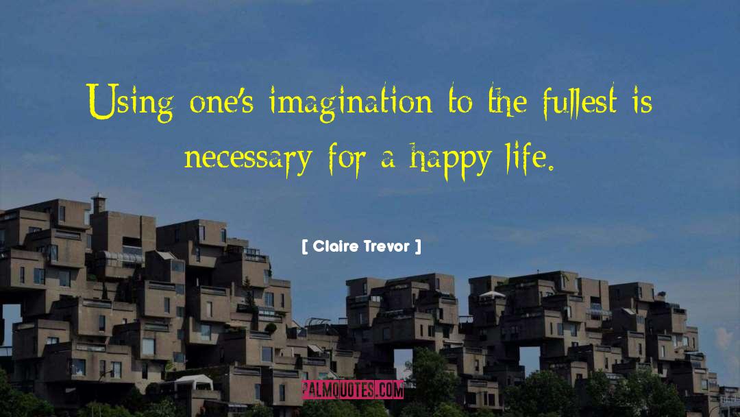 Childhood Imagination quotes by Claire Trevor