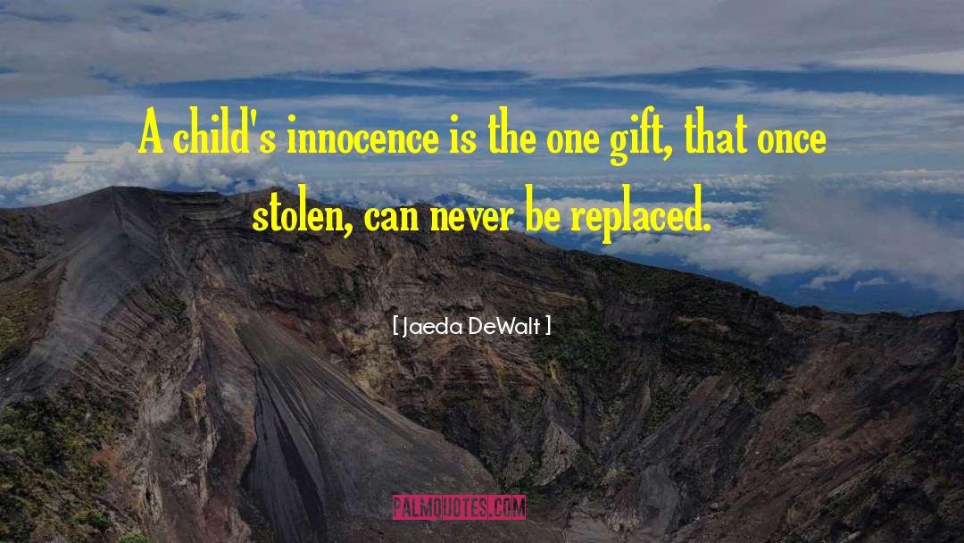 Childhood Innocence quotes by Jaeda DeWalt