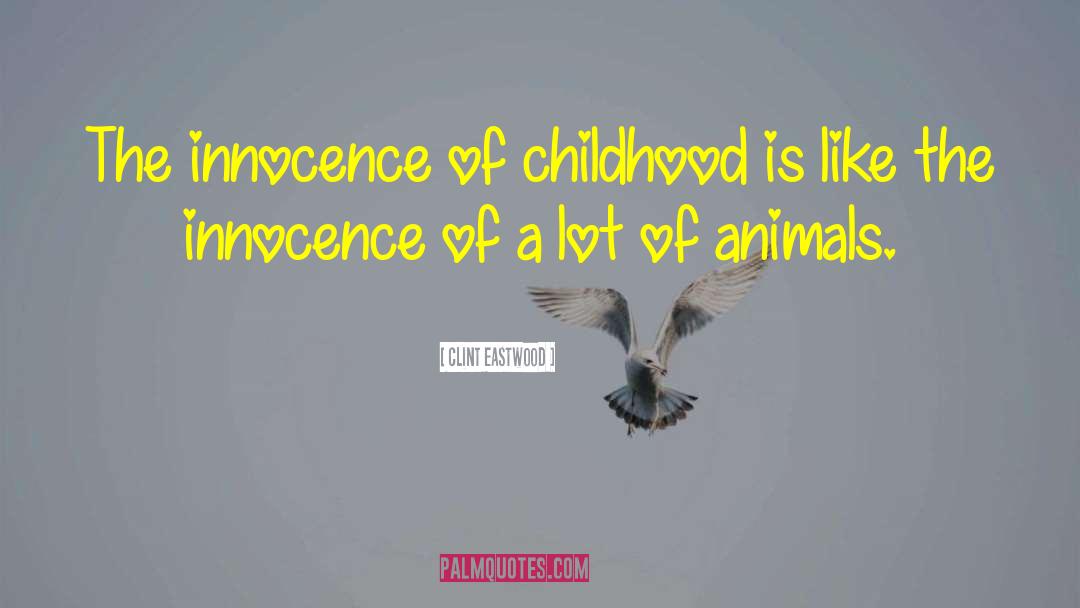 Childhood Innocence quotes by Clint Eastwood