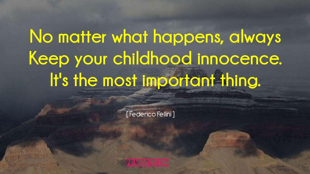 Childhood Innocence quotes by Federico Fellini