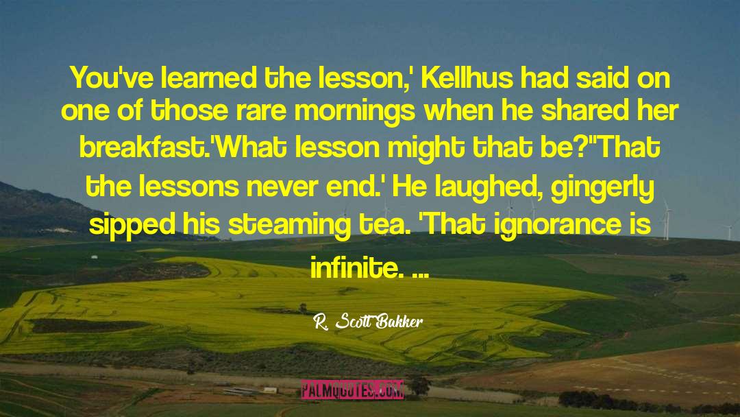 Childhood Lessons quotes by R. Scott Bakker