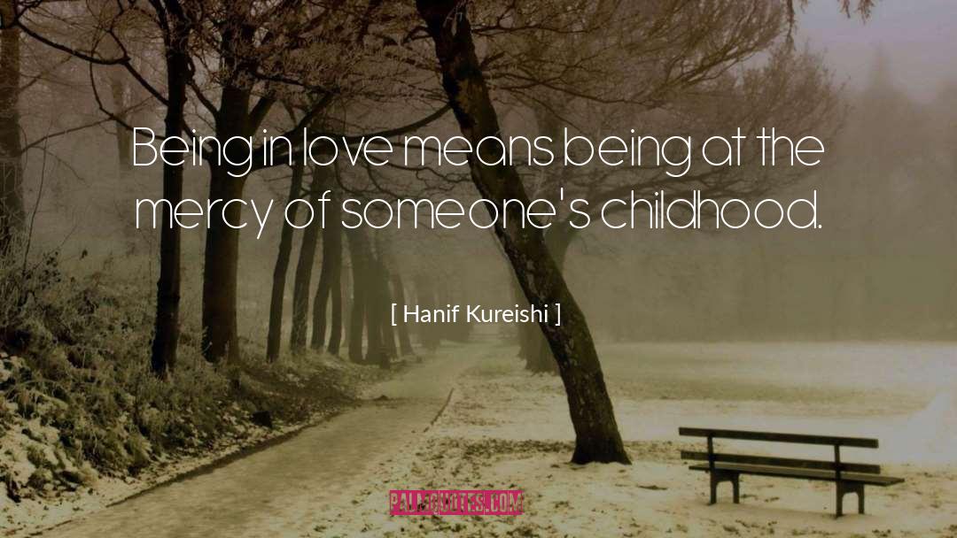 Childhood Love quotes by Hanif Kureishi