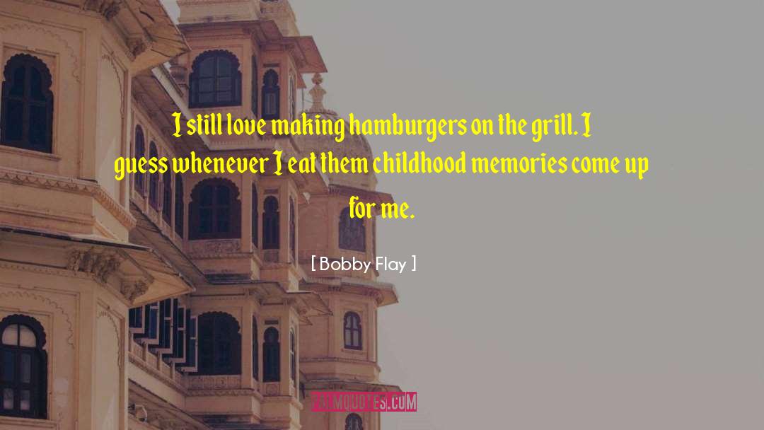 Childhood Love quotes by Bobby Flay