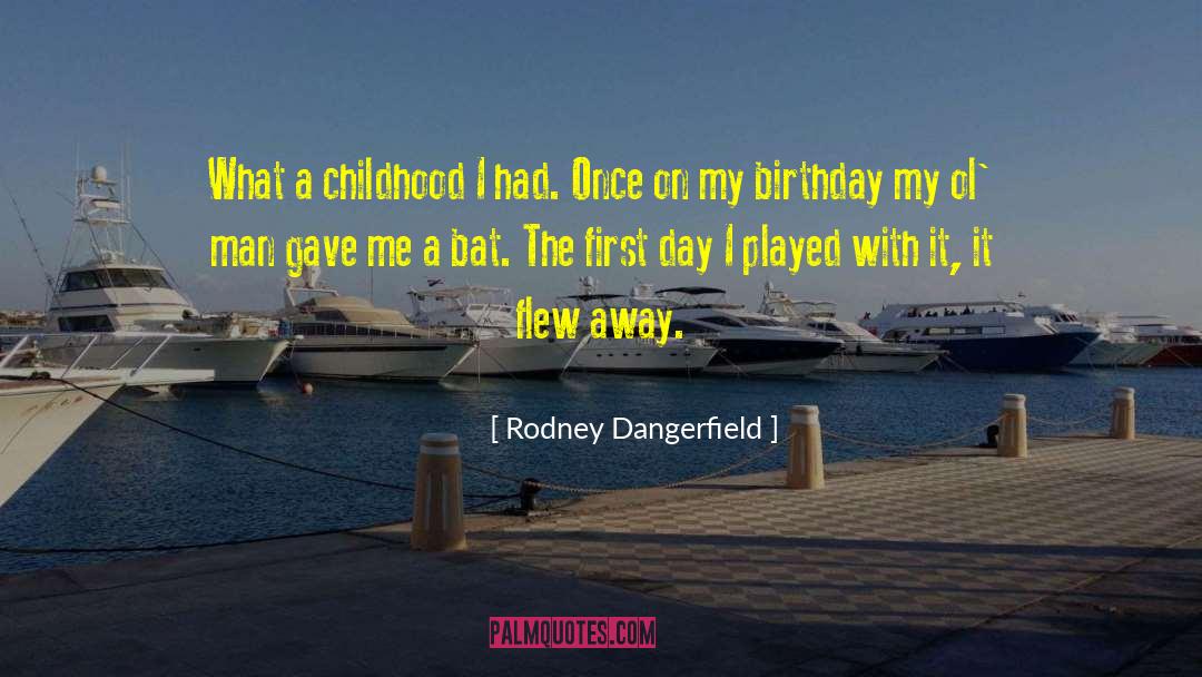 Childhood Memoir quotes by Rodney Dangerfield
