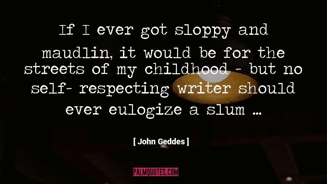 Childhood Memories quotes by John Geddes