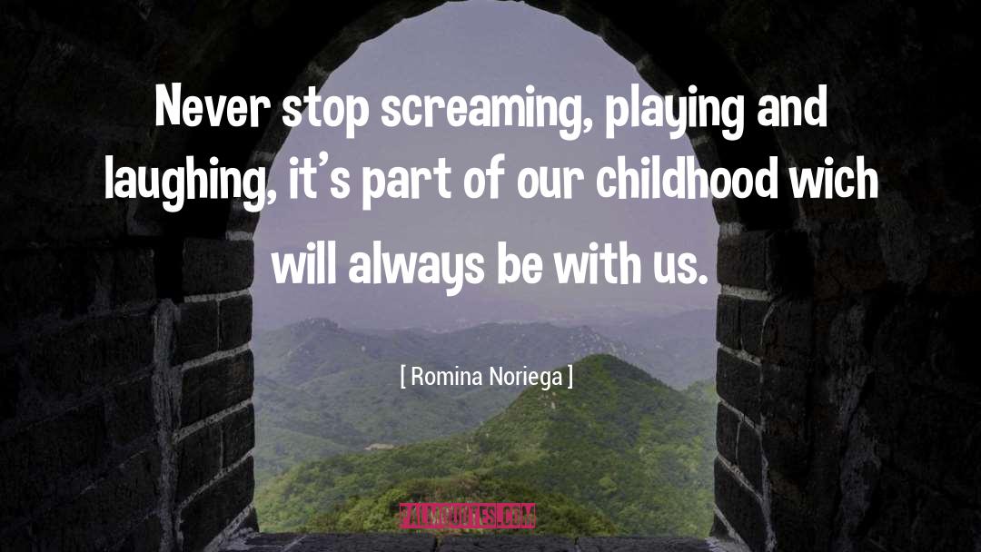 Childhood Memories quotes by Romina Noriega