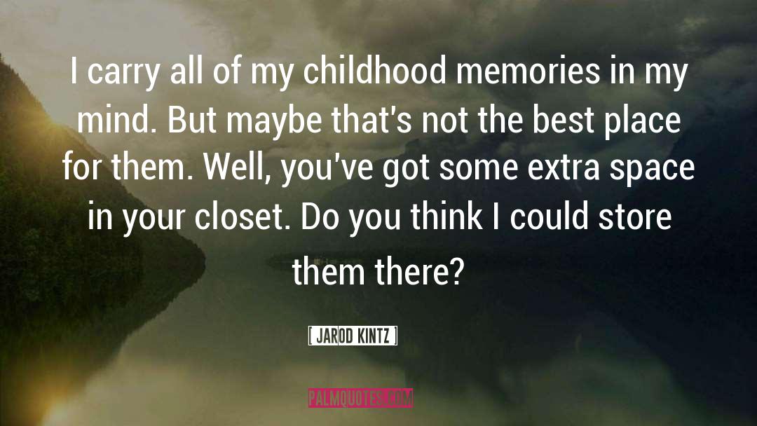 Childhood Memories quotes by Jarod Kintz