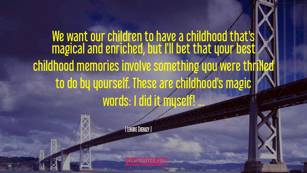 Childhood Memories quotes by Lenore Skenazy