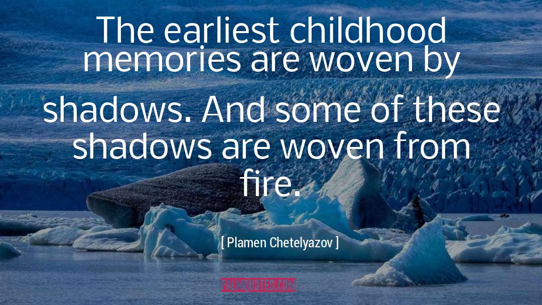 Childhood Memories quotes by Plamen Chetelyazov