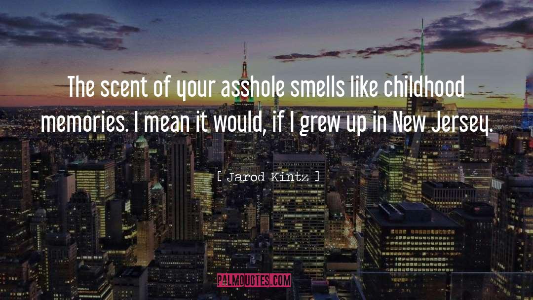 Childhood Memories quotes by Jarod Kintz